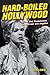 Hard-Boiled Hollywood: Crime and Punishment in Postwar Los Angeles