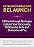 Network Marketing Relaunch: 21 Breakthrough Strategies to Build Your Personality, Relationship Skills and Motivational Fire