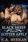 The Black Sheep and the Rotten Apple by K.A. Merikan