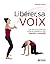 Libérer sa voix : Une métho...