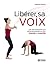 Libérer sa voix  by Hélène Parent