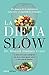 La dieta Slow: En busca de la nutrición natural y el equilibrio ecológico. Pierde peso de forma saludable y alcanza el equilibrio nutricional con componentes ...