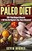 Paleo Diet: 250+ Paleo Recipes & Desserts + 100 Paleo Diet Beginner’s Tips, Tools, & Resources. (Paleo Diet Cookbook, Paleo Challenge, Clean Eating, Rapid Fat Loss, & Mistakes To Avoid!)