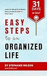 Easy Steps to an Organized Life in 31 Days or Less Easy Steps to an Organized Life in 31 Days or Less