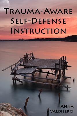 Trauma-Aware Self-Defense Instruction: How instructors can help maximize the benefits and minimize the risks of self-defense training for survivors of violence and trauma.