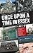 Once Upon A Time in Essex: ...