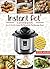 Instant Pot Cookbook: Easy & Healthy Instant Pot Recipes For The Everyday Home – Delicious Triple-Tested, Family-Approved Pressure Cooker Recipes (Electric Pressure Cooker Cookbook Book 1)