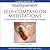 Self-Compassion Meditations to Release Self-Criticism and Foster Self-Kindness