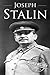 Joseph Stalin: A Life From Beginning to End (World War 2 Biographies)