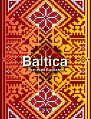 Baltica I: Pattern and Design Coloring Book (Baltic FOLK ART patterns)