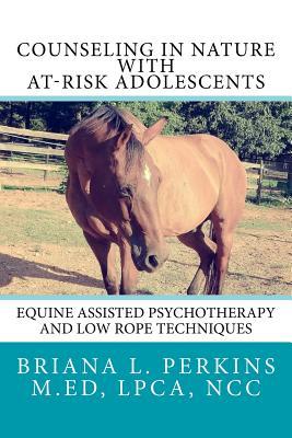 Counseling in Nature with At-Risk Adolescents: Equine Assisted Psychotherapy and Low Rope Techniques