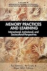 Memory Practices and Learning: Interactional, Institutional and Sociocultural Perspectives (Advances in Cultural Psychology: Constructing Human Development)