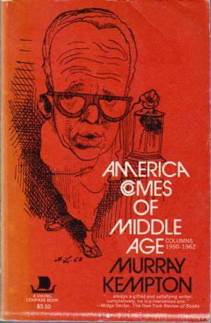 America Comes of Middle Age: Columns 1950-1962