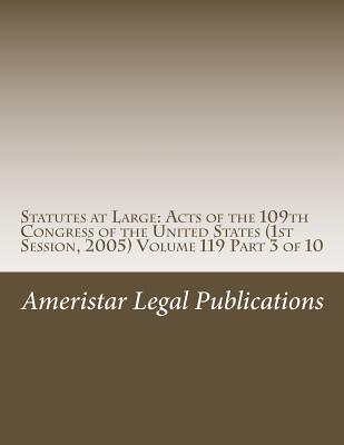 Statutes at Large: Acts of the 109th Congress of the United States (1st Session, 2005) Volume 119 Part 3 of 10