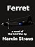 Ferret: A novel of the Cold War.and Ferret flights.