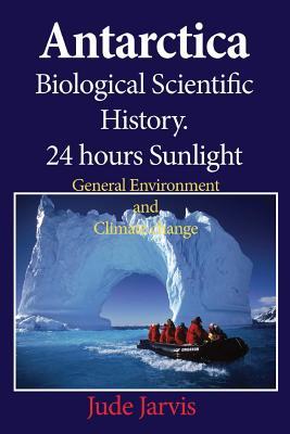 Antarctica Biological Scientific History.24 hours Sunlight: General Environment and Climate change
