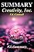 Summary - Creativity Inc.: By Ed Catmull - Overcoming the Unseen Forces That Stand in the Way of True Inspiration