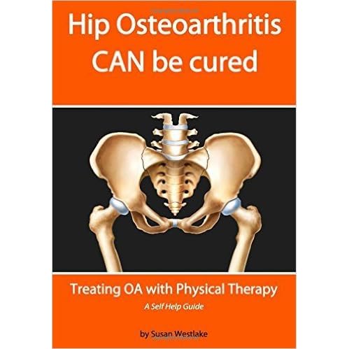 HIP Osteoarthritis CAN be Cured: Treating OA with Physical 