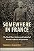 Somewhere in France: The World War I Letters and Journal of Private Frederick A. Kittleman (Excelsior Editions)