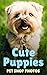 Cute Puppies: I Love Dogs Picture Book