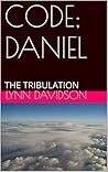 CODE: DANIEL: THE TRIBULATION (Infinity Leaves None Behind Book 1)