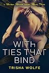 With Ties that Bind Book Three (Broken Bonds, #6) With Ties that Bind Book Three (Broken Bonds, #6)