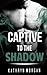 Captive to the Shadow