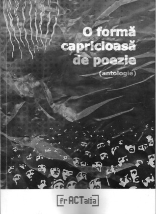O formă capricioasă de poezie (antologie)