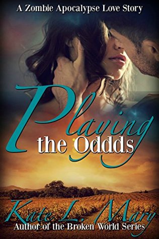 Playing the Odds (A Zombie Apocalypse Love Story #3)