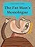The Fat Man's Monologue: Contemporary Fiction for Lovers of Food, Life & Love
