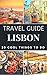 Lisbon Travel Guide 2023 : 20 Cool Things to do during your Trip to Lisbon