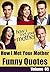 How I Met Your Mother Funny Quotes - Vol 05: From How I Met Your Mother