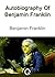 Autobiography Of Benjamin Franklin & Incidents In The Life Of A Slave Girl By Harriet Ann Jacobs