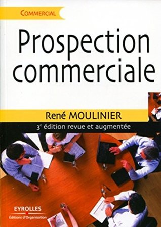 Prospection commerciale: Stratégie et tactiques pour acquérir de nouveaux clients (Livres outils - Commercial) (French Edition)