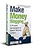 Make Money Blogging: Proven...