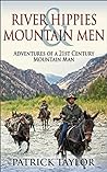 River Hippies & Mountain Men: Adventures of a 21st Century Mountain Man (Real-Life Adventures of the Texas Yeti Book 2)