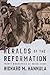 Heralds of the Reformation Thirty Biographies of Sheer Grace by Richard M. Hannula