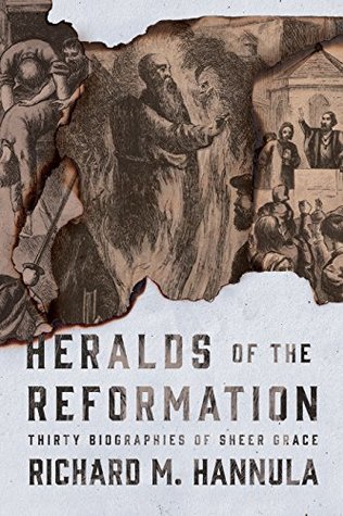 Heralds of the Reformation: Thirty Biographies of Sheer Grace (Kindle Edition)
