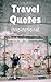 Travel Quotes: 17 Inspiring...