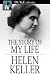 The Story of My Life by Helen Keller The Story of My Life by Helen Keller