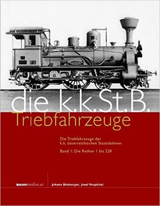 Die k.k. St. B.-Triebfahrzeuge: die Triebfahrzeuge der k.k. österreichischen Staatsbahnen