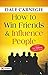 How to Win Friends and Influence People by Dale Carnegie