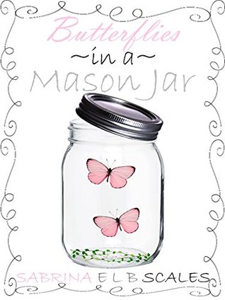 Butterflies In A Mason Jar (Kindle Edition)