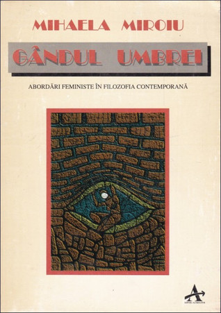 Gândul umbrei: abordări feministe în filosofia contemporană