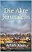 Die Akte Jerusalem