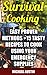 Survival Cooking: Easy Proven Methods +15 Tasty Recipes to Cook Using Your Emergency Supplies: (Off The Grid Living, Preppers Supplies, Survival Tactics) (Wilderness and Survival Skills Book 1)