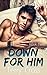 Down For Him (Book Two)