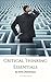 Critical Thinking Essentials: A Practical Guide (Business)