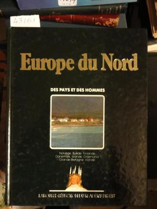 Europe du Nord - Norvège, Suède, Finlande, Danemark, Islande, Groenland, Grande-Bretagne, Irlande (Des Pays et des Hommes)