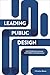Leading Public Design: Disc...